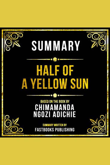 Summary - Half Of A Yellow Sun - Based On The Book By Chimamanda Ngozi Adichie - cover