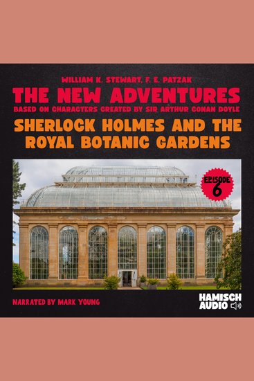 Sherlock Holmes and the Royal Botanic Gardens (The New Adventures Episode 6) - cover