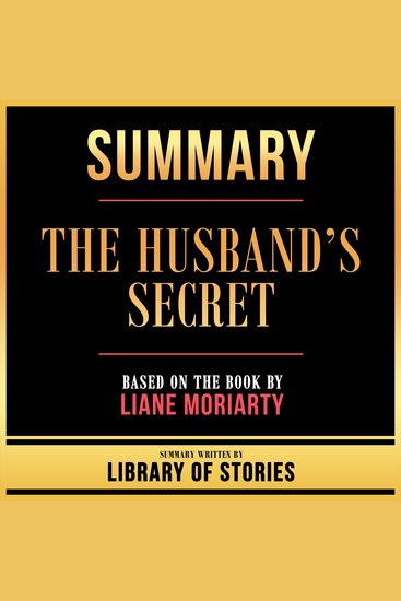 Summary - The Husband’s Secret - Based On The Book By Liane Moriarty - cover