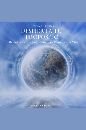 Despierta tu Propósito - Descubre tu Visión y Cumple tu Misión en la Vida - cover
