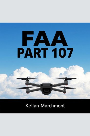 FAA part 107 : Your Guide to Safe Smart Flying - "Unlock aviation success! Dive into captivating audio lessons for mastering your FAA Part 107 exam effortlessly" - cover