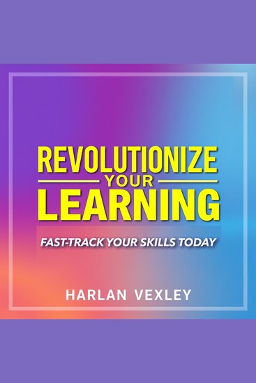 Revolutionize Your Learning: Fast-Track Your Skills Today - "Revamp your learning journey! Dive into powerful audio lessons that fast-track your skills instantly!" - cover