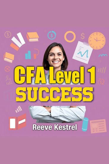 CFA Level 1 Success: Energizing Path to Financial Mastery - "Elevate your CFA Level 1 prep with engaging audio lessons that ensure peak test performance!" - cover