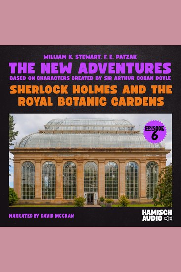 Sherlock Holmes and the Royal Botanic Gardens (The New Adventures Episode 6) - cover