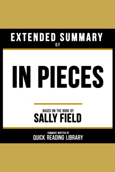 Extended Summary - In Pieces - Based On The Book By Sally Field - cover