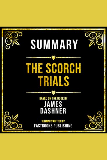 Summary - The Scorch Trials - Based On The Book By James Dashner - cover