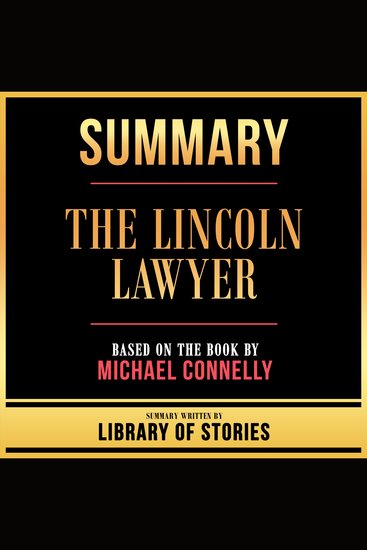 Summary - The Lincoln Lawyer - Based On The Book By Michael Connelly - cover