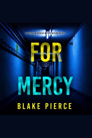 For Mercy (A Morgan Cross FBI Suspense Thriller—Book 16) - Digitally narrated using a synthesized voice - cover