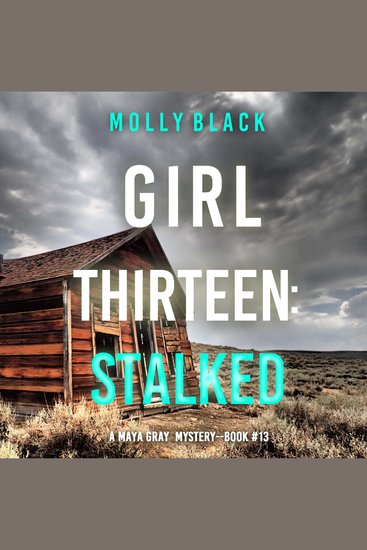 Girl Thirteen: Stalked (A Maya Gray FBI Suspense Thriller—Book 13) - cover