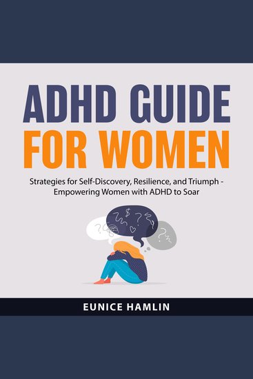 ADHD Guide for Women - Strategies for Self-Discovery Resilience and Triumph - Empowering Women with ADHD to Soar - cover