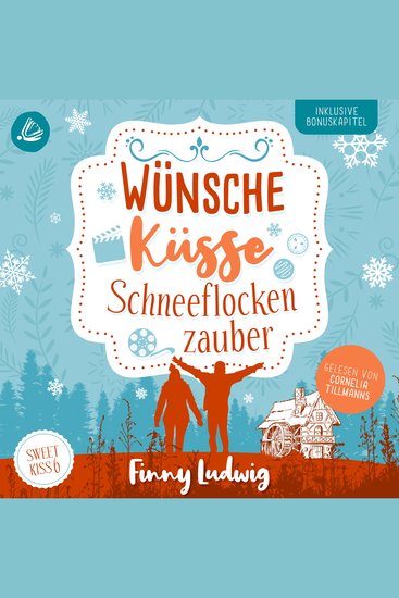 Wünsche Küsse Schneeflockenzauber: (Sweet Kiss 6) - cover