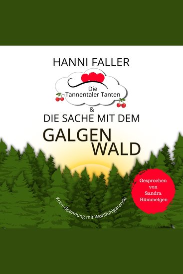 Die Tannentaler Tanten und die Sache mit dem Galgenwald: Provinzkrimi Schwarzwaldkrimi - cover