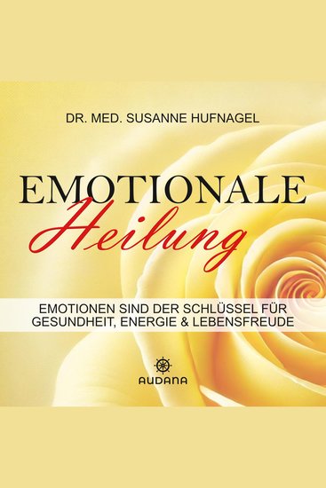 Emotionale Heilung - Emotionen sind der Schlüssel für Gesundheit Energie und Lebensfreude - cover
