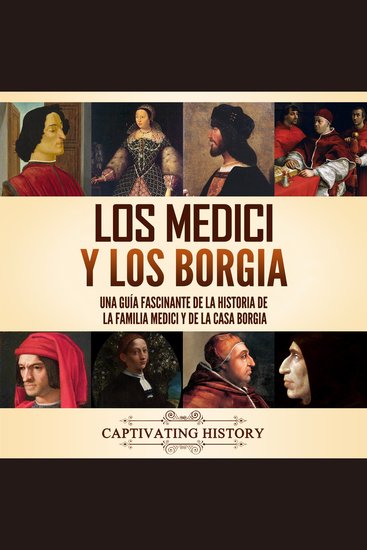 Los Medici y los Borgia: Una guía fascinante de la historia de la familia Medici y de la casa Borgia - cover