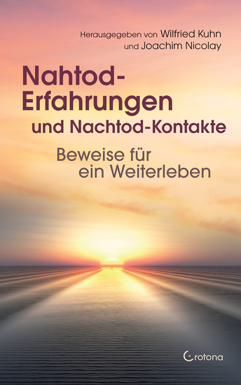 Nahtod-Erfahrungen und Nachtod-Kontakte: Beweise für ein Weiterleben - cover