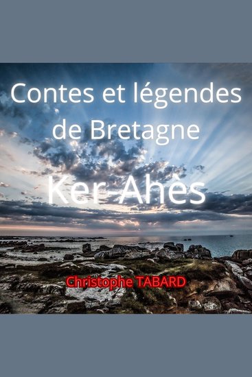 Ker-Ahès - Contes et légendes de Bretagne - cover