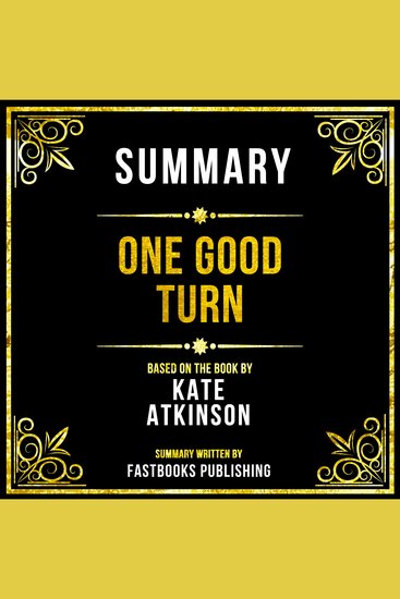 Summary - One Good Turn - Based On The Book By Kate Atkinson - cover