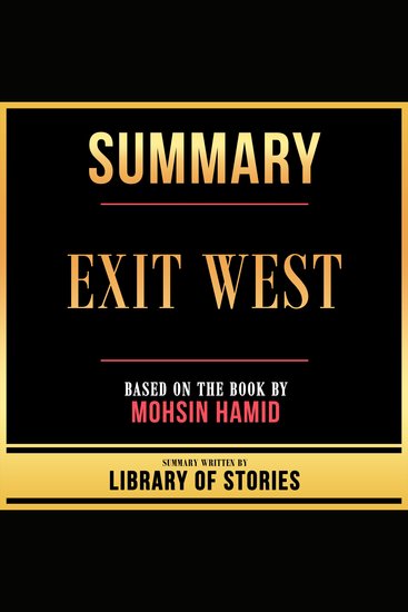 Summary - Exit West - Based On The Book By Mohsin Hamid - cover