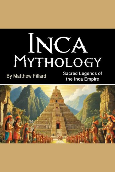 Inca Mythology - Sacred Legends of the Inca Empire - cover