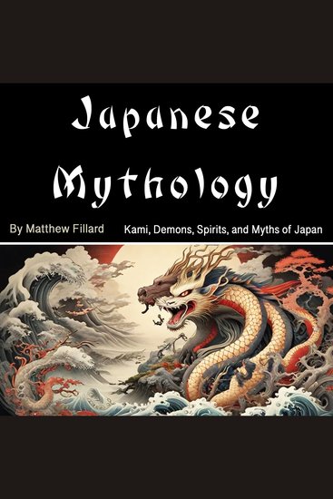 Japanese Mythology - Kami Demons Spirits and Myths of Japan - cover
