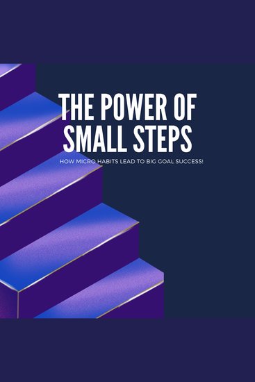 The Power of Small Steps How Micro-Habits Lead to Big Goal Success - cover