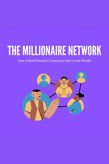 The Millionaire Network How to Build Powerful Connections that Create Wealth - cover