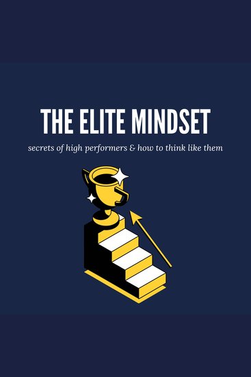The Elite Mindset Secrets of High Performers and How to Think Like Them - cover