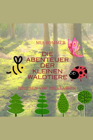 Die Abenteuer der kleinen Waldtiere - -Ein Marienkäfer eine Biene und ein Schmetterling erforschen den Wald- - cover