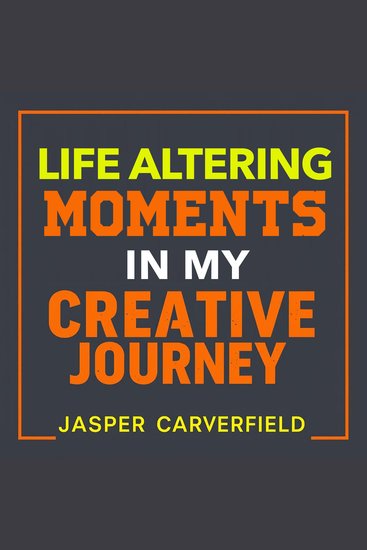 Life Altering Moments in My Creative Journey - "Elevate your creative journey! Dive into inspiring audio lessons that unlock transformative life moments!" - cover