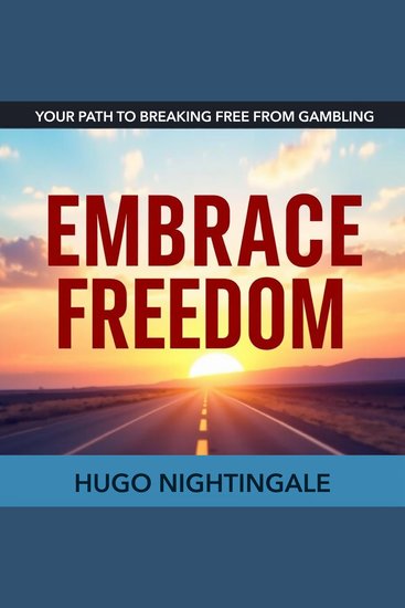 Embrace Freedom: Your Path to Breaking Free from Gambling - "Reclaim your life! Discover dynamic audio lessons designed to empower your journey to overcome gambling" - cover
