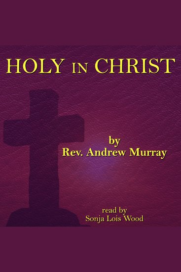 Holy in Christ - Thoughts on the Calling of God’s Children to Be Holy as He is Holy - cover