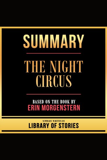 Summary - The Night Circus - Based On The Book By Erin Morgenstern - cover