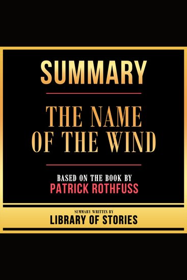 Summary - The Name Of The Wind - Based On The Book By Patrick Rothfuss - cover