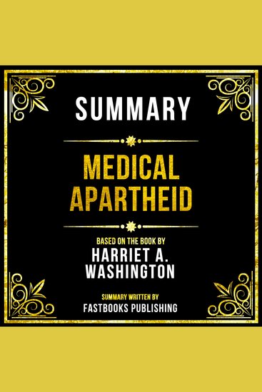 Summary - Medical Apartheid - Based On The Book By Harriet A Washington - cover