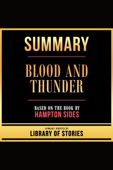 Summary - Blood And Thunder - Based On The Book By Hampton Sides - cover