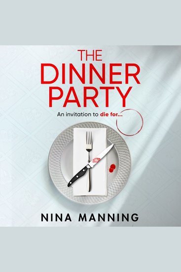 The Dinner Party - Perfect date or nightmare invitation? Prepare to be gripped by Nina Manning's compelling psychological thriller - cover