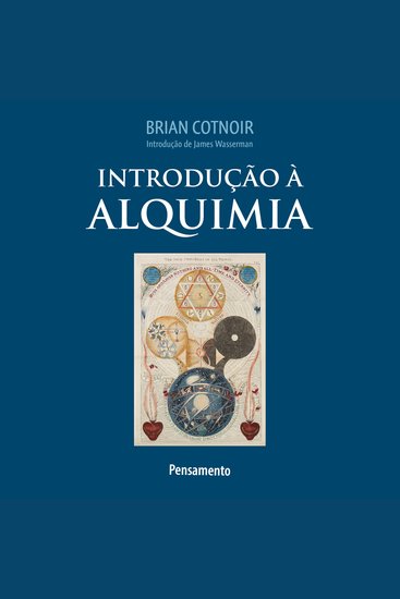 Introdução à Alquimia - Fundamentos – Origens – Teoria – Prática – Cosmologia - cover