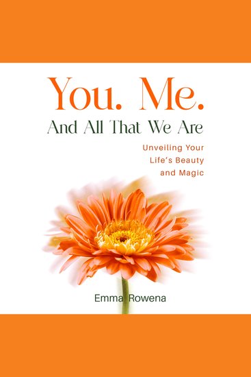 You Me And All That We Are - Unveiling Your Life's Beauty and Magic - A Mother’s Heartfelt Testimony to Her Son - cover