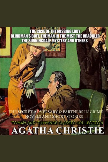 The Secret Adversary & Partners in Crime Novels and short stories Tommy and Tuppence Classic Colection - The Case of the Missing Lady Blindman's Buff The Man in the Mist The Crackler The Sunningdale Mystery and others - cover
