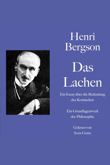 Henri Bergson: Das Lachen Ein Essay über die Bedeutung des Komischen - Ein Grundlagenwerk der Philosophie - cover
