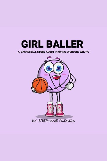 Girl Baller - A Basketball Story About Proving Everyone Wrong - cover