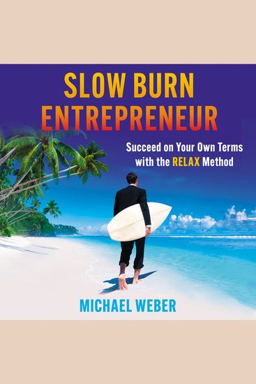 Slow Burn Entrepreneur - Succeed on Your Own Terms with the RELAX Method - cover