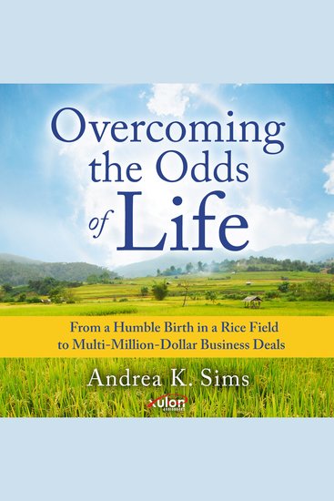Overcoming the Odds of Life - From a Humble Birth in a Rice Field to Multi-Million-Dollar Business Deals - cover