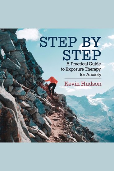 Step by Step - A Practical Guide to Exposure Therapy for Anxiety - cover