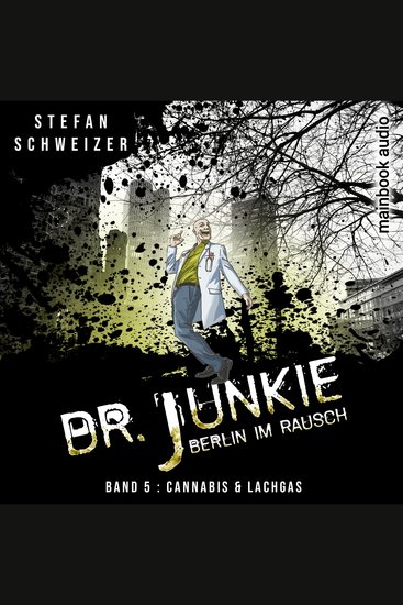 Dr Junkie - Berlin im Rausch - Band 5: Cannabis und Lachgas - cover