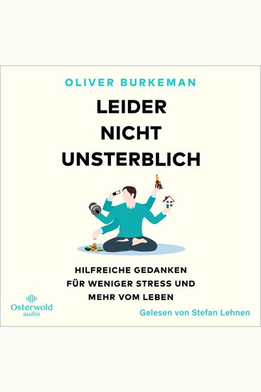 Leider nicht unsterblich - Hilfreiche Gedanken für weniger Stress und mehr vom Leben - cover