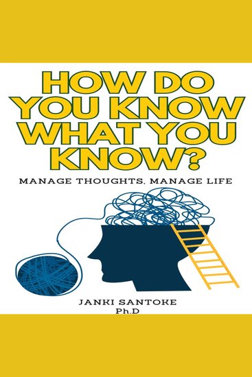 How Do You Know What You Know? - Manage Thoughts Manage Life - cover