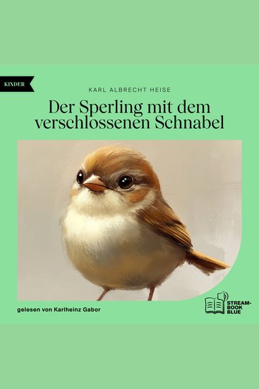 Der Sperling mit dem verschlossenen Schnabel - cover