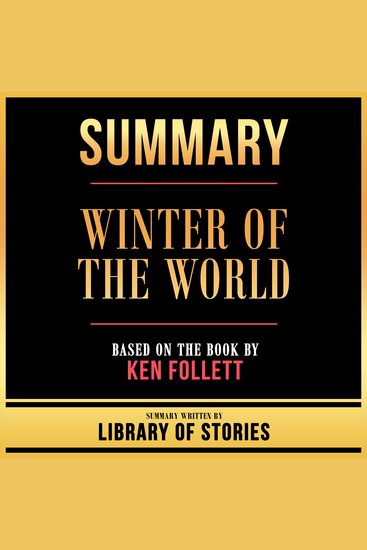 Summary - Winter Of The World - Based On The Book By Ken Follett - cover