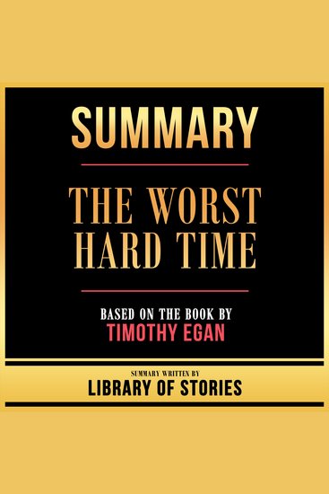 Summary - The Worst Hard Time - Based On The Book By Timothy Egan - cover